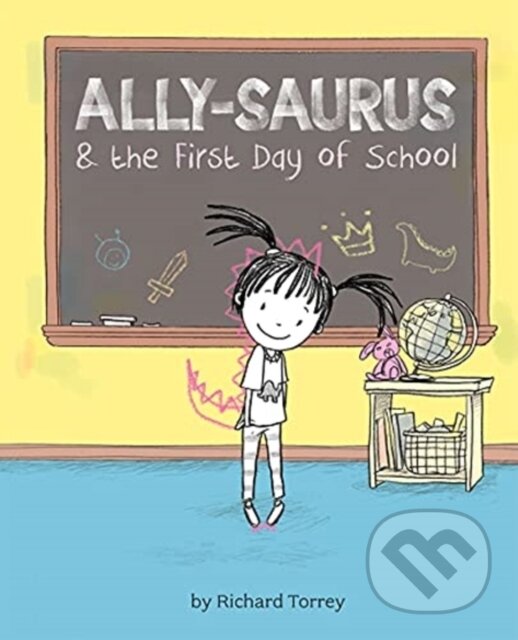 Levně Ally-saurus & the First Day of School - Richard Torrey - kniha z kategorie Pre deti a mládež