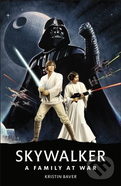 Levně Star Wars Skywalker – A Family At War - Kristin Baver - kniha z kategorie Divadlo