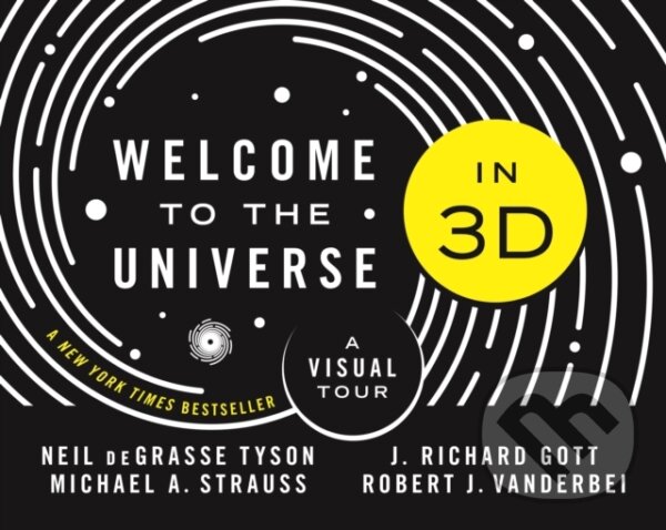 Kniha: Welcome to the Universe in 3D (III Gott, J. Richard, Michael A. Strauss, Neil deGrasse Tyson a Robert J. Vanderbei)