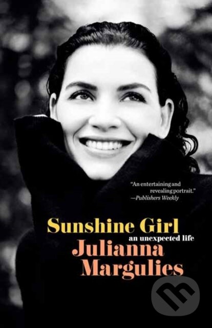 Levně Sunshine Girl (An Unexpected Life) - Julianna Margulies - kniha z kategorie Životopisy, reportáže a myšlienky