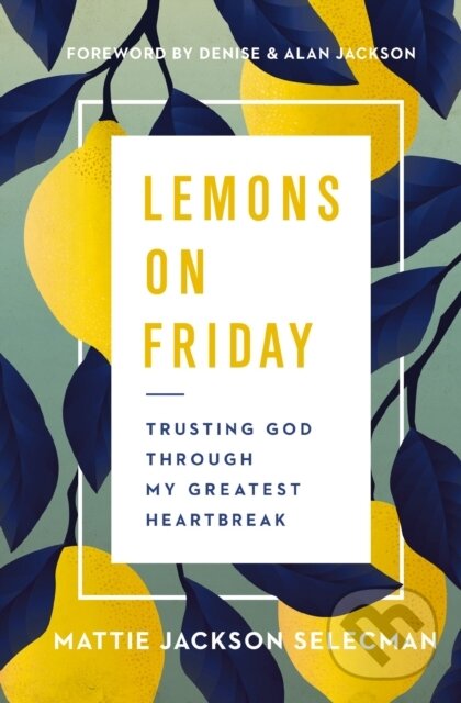 Levně Lemons on Friday (Trusting God Through My Greatest Heartbreak) - kniha z kategorie Náboženstvo a ezoterika