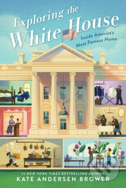 Levně Exploring the White House: Inside America's Most Famous Home