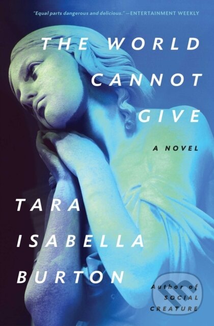 Levně The World Cannot Give - Tara Isabella Burton - kniha z kategorie Spoločenská beletria
