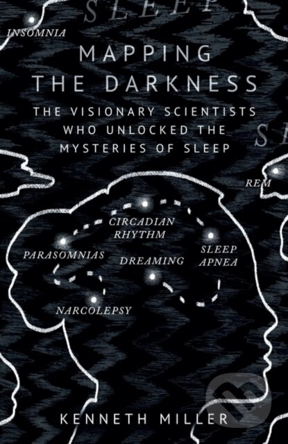 Levně Mapping the Darkness (The Visionary Scientists Who Unlocked the Mysteries of Sleep) - kniha z kategorie Biológia