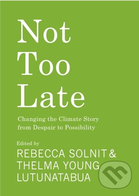 Levně Not Too Late (Changing the Climate Story from Despair to Possibility) - kniha z kategorie Humanitné a spoločenské vedy