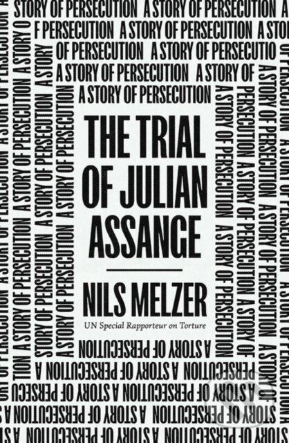 Levně The Trial of Julian Assange (A Story of Persecution) - kniha z kategorie Humanitné a spoločenské vedy