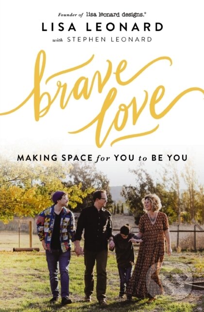 Levně Brave Love (Making Space for You to Be You) - Leonard Lisa - kniha z kategorie Filozofia