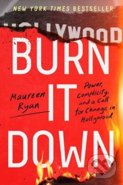 Levně Burn It Down (Power, Complicity, and a Call for Change in Hollywood) - kniha z kategorie Film