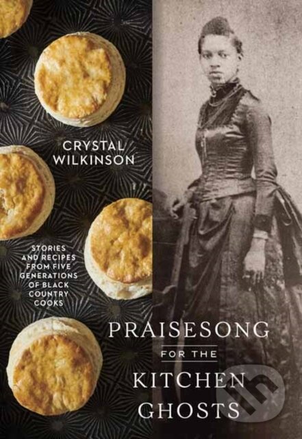 Levně Praisesong for the Kitchen Ghosts (Stories and Recipes from Five Generations of Black Country Cooks) - kniha z kategorie Zdravie a životný štýl