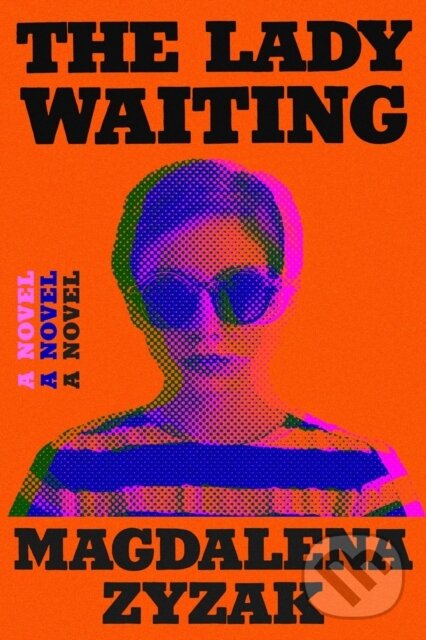 Levně The Lady Waiting (A Novel) - Magdalena Zyzak - kniha z kategorie Beletria