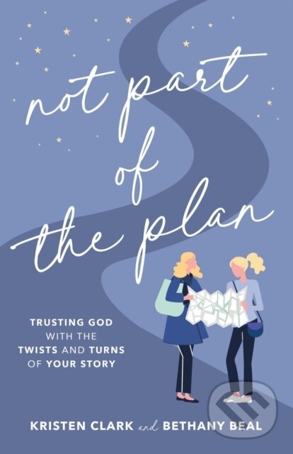 Kniha Not Part of the Plan – Trusting God with the Twists and Turns of Your Story