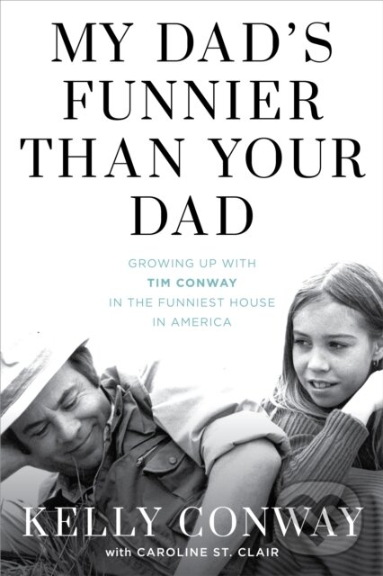 Levně My Dad's Funnier than Your Dad (Growing Up with Tim Conway in the Funniest House in America) - kniha z kategorie Životopisy