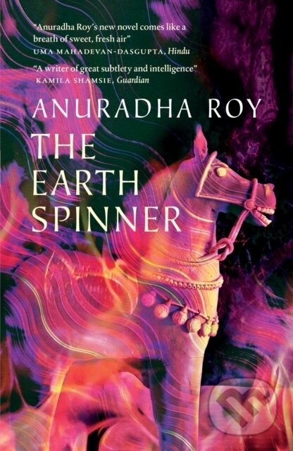 Levně The Earthspinner - Anuradha Roy - kniha z kategorie Spoločenská beletria
