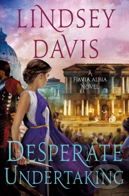Levně Desperate Undertaking (A Flavia Albia Novel) - Lindsey Davis - kniha z kategorie Thrillery