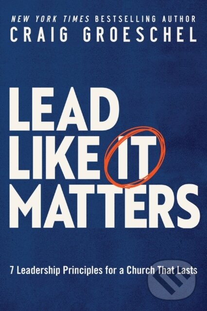Levně Lead Like It Matters (7 Leadership Principles for a Church That Lasts) - kniha z kategorie Náboženstvo a ezoterika