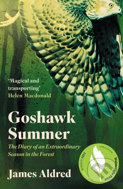 Levně Goshawk Summer (The Diary of an Extraordinary Season in the Forest - WINNER OF THE WAINWRIGHT PRIZE FOR NATURE WRITING 2022) - kniha z kategorie…
