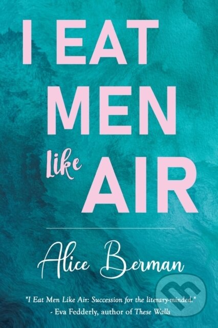 Levně I Eat Men Like Air - Alice Berman - kniha z kategorie Spoločenská beletria