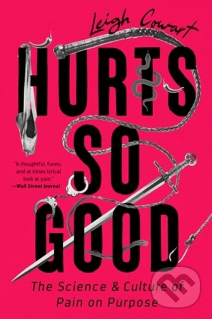Levně Hurts So Good (The Science and Culture of Pain on Purpose) - kniha z kategorie Psychológia
