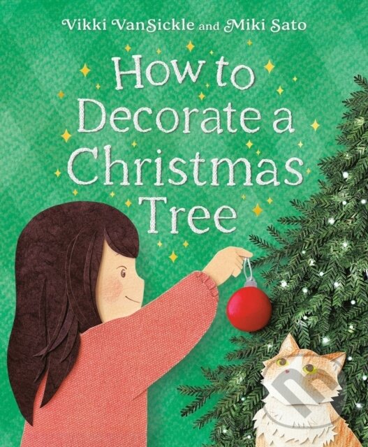 Kniha: How to Decorate a Christmas Tree (Miki Sato a Vikki Vansickle)