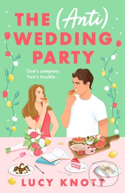 Levně The (Anti) Wedding Party (A brand-new for 2024 absolutely hilarious and heart-warming rom-com that you won't be able to put down) - kniha z kategorie…