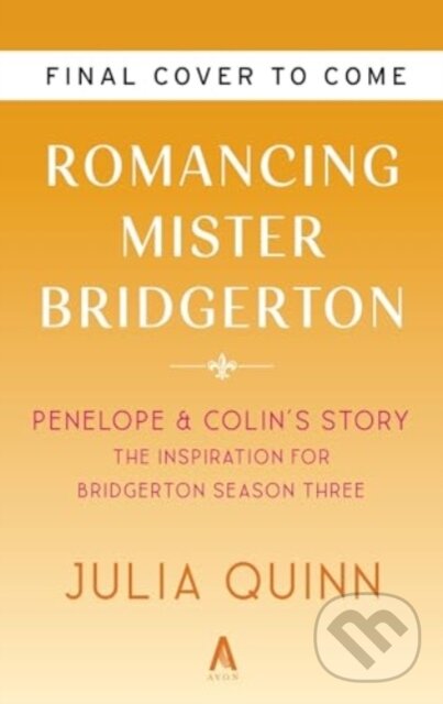 Levně Romancing Mister Bridgerton [TV Tie-in] (Penelope & Colin's Story, The Inspiration for Bridgerton Season Three)