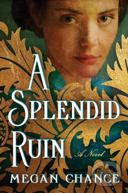 Levně A Splendid Ruin (A Novel) - Megan Chance - kniha z kategorie Romantické