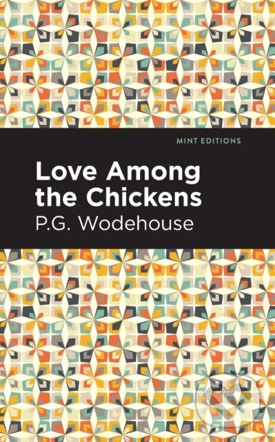Kniha: Love Among the Chickens (P. G. Wodehouse). , 2021
