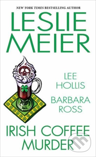 Kniha: Irish Coffee Murder (Barbara Ross, Lee Hollis a Leslie Meier). , 2023