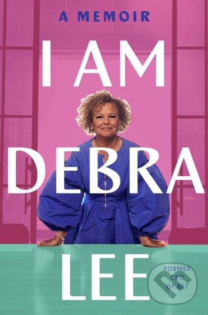 Levně I Am Debra Lee (A Memoir) - Debra Lee - kniha z kategorie Biznis a manažment