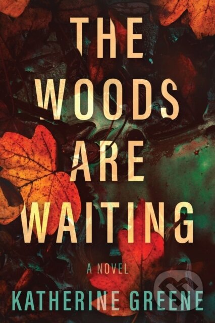 Kniha: The Woods are Waiting (Katherine Greene). , 2024