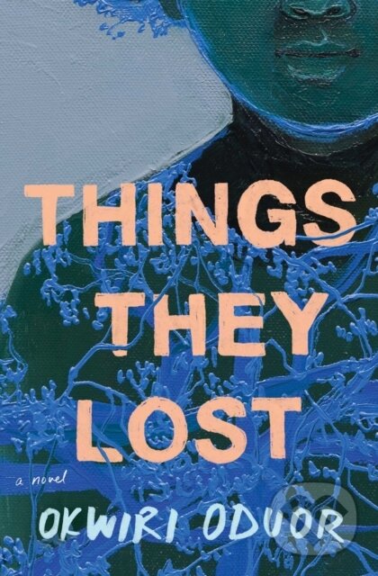 Levně Things They Lost (A Novel) - Okwiri Oduor - kniha z kategorie Beletria