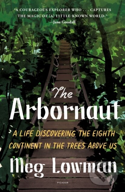 Levně The Arbornaut (A Life Discovering the Eighth Continent in the Trees Above Us) - kniha z kategorie Chov zvierat