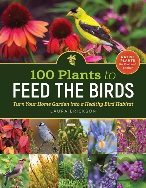 Levně 100 Plants to Feed the Birds (Turn Your Home Garden into a Healthy Bird Habitat) - kniha z kategorie Dom, byt a záhrada