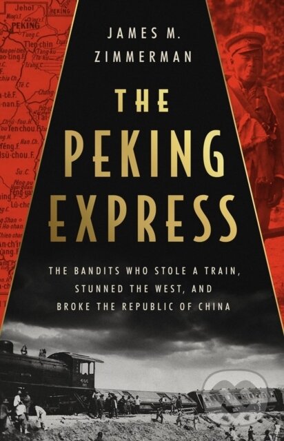 Levně The Peking Express (The Bandits Who Stole a Train, Stunned the West, and Broke the Republic of China) - kniha z kategorie Zdravie a životný štýl
