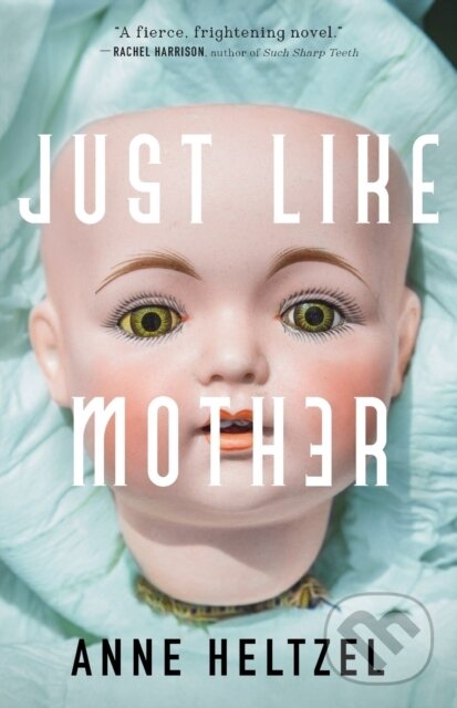 Levně Just Like Mother - Anne Heltzel - kniha z kategorie Beletria