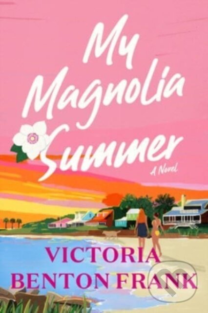 Levně My Magnolia Summer (A Novel) - Victoria Benton Frank