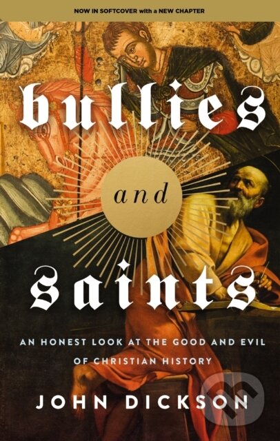Levně Bullies and Saints (An Honest Look at the Good and Evil of Christian History) - kniha z kategorie Filozofia