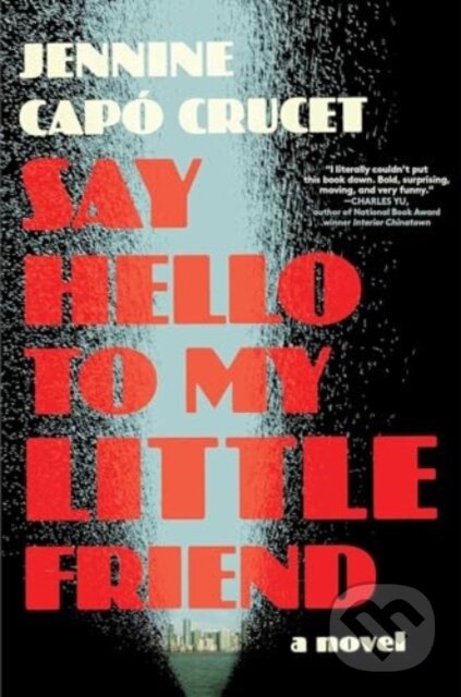 Levně Say Hello to My Little Friend (A Novel) - Jennine Capo Crucet - kniha z kategorie Spoločenská beletria
