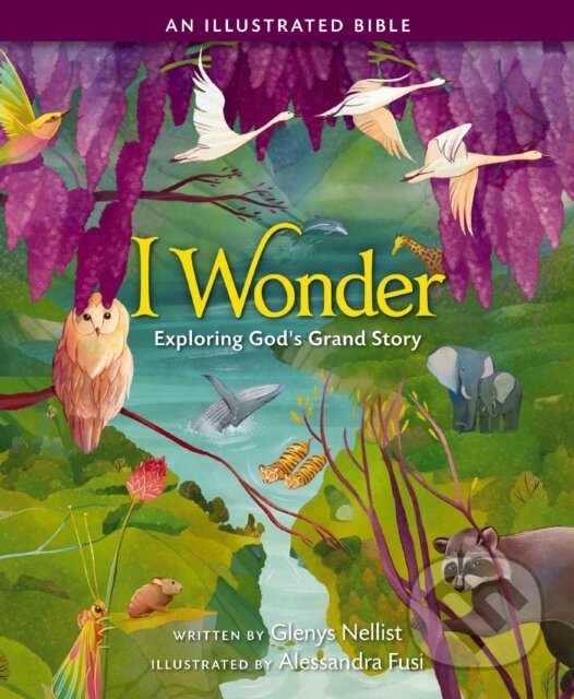 Levně I Wonder: Exploring God's Grand Story (an Illustrated Bible) - kniha z kategorie Naučné knihy