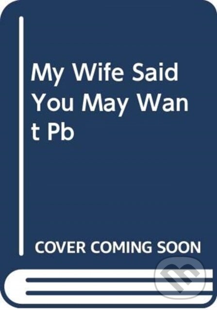 Levně My Wife Said You May Want to Marry Me (A Memoir) - Jason B. Rosenthal - kniha z kategorie Domáca liečba