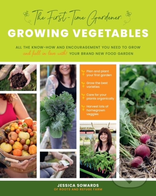 Levně The First-Time Gardener: Growing Vegetables…