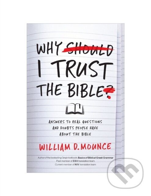Levně Why I Trust the Bible (Answers to Real Questions and Doubts People Have about the Bible) - kniha z kategorie Kresťanstvo