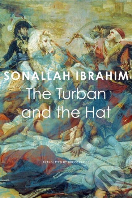 Levně The Turban and the Hat - Sonallah Ibrahim - kniha z kategorie Spoločenská beletria