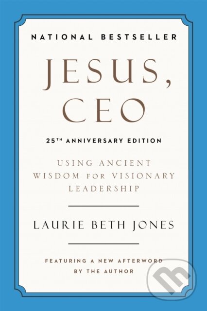 Levně Jesus, CEO (25th Anniversary) (Using Ancient Wisdom for Visionary Leadership) - kniha z kategorie Kresťanstvo