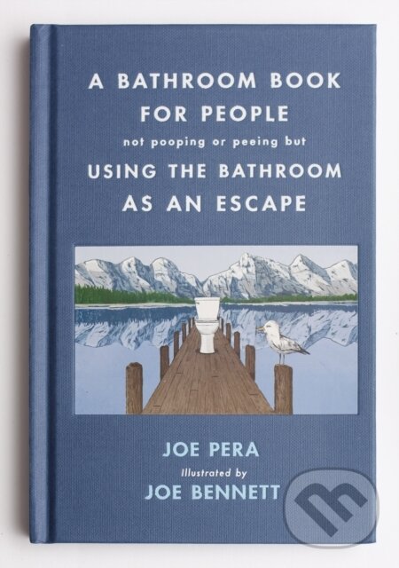 Kniha A Bathroom Book for People Not Pooping or Peeing but Using the Bathroom as an Escape