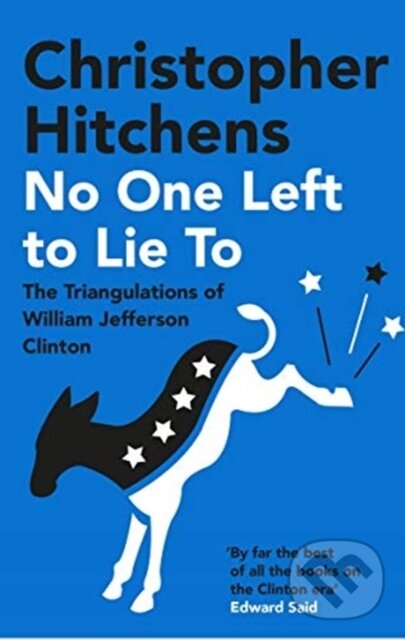Levně No One Left to Lie To (The Triangulations of William Jefferson Clinton) - kniha z kategorie História