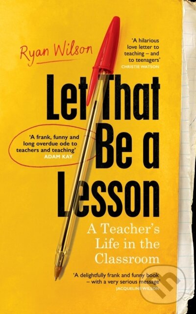 Levně Let That Be a Lesson ('A frank, funny and long overdue ode to teachers and teaching' Adam Kay) - kniha z kategorie Pedagogika