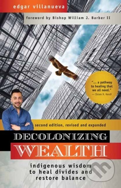 Levně Decolonizing Wealth (Indigenous Wisdom to Heal Divides and Restore Balance) - kniha z kategorie Biznis a manažment