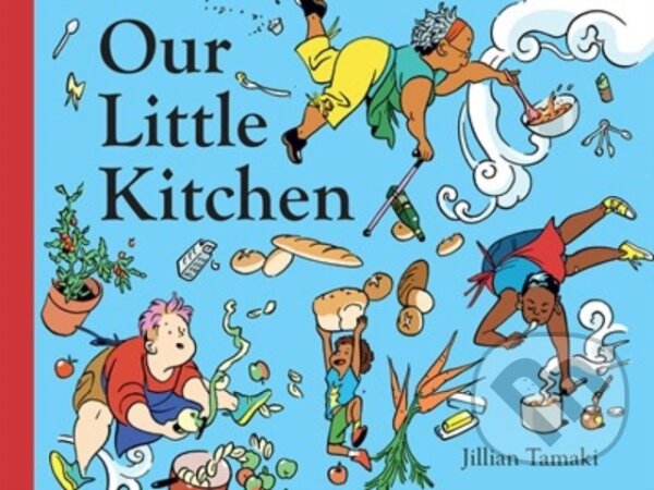 Levně Our Little Kitchen - Jillian Tamaki - kniha z kategorie Pre deti a mládež