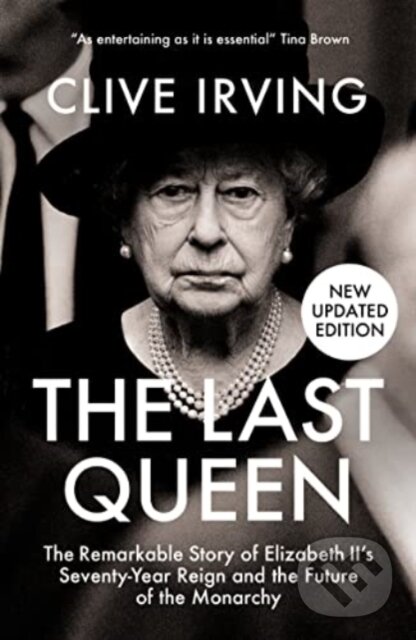 Kniha: The Last Queen (Clive Irving). Biteback, 2022